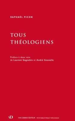 Raphaël Picon :  « Tous Théologiens »