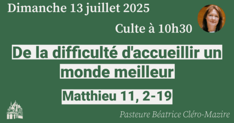 Culte du 13 juillet 2025 – Pasteure Béatrice Cléro-Mazire