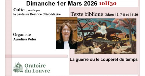 CULTE DU 1 mars  2026. « La guerre ou le couperet du temps »