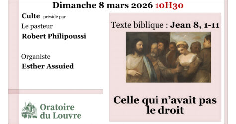 CULTE DU 8 mars  2026. « Celle qui n&rsquo;avait pas le droit »