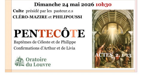 LE CULTE DE LA PENTECÔTE, DIMANCHE 24 MAI, 10H30 À L&rsquo;ORATOIRE DU LOUVRE