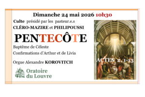 LE CULTE DE LA PENTECÔTE, DIMANCHE 24 MAI, 10H30 À L&rsquo;ORATOIRE DU LOUVRE